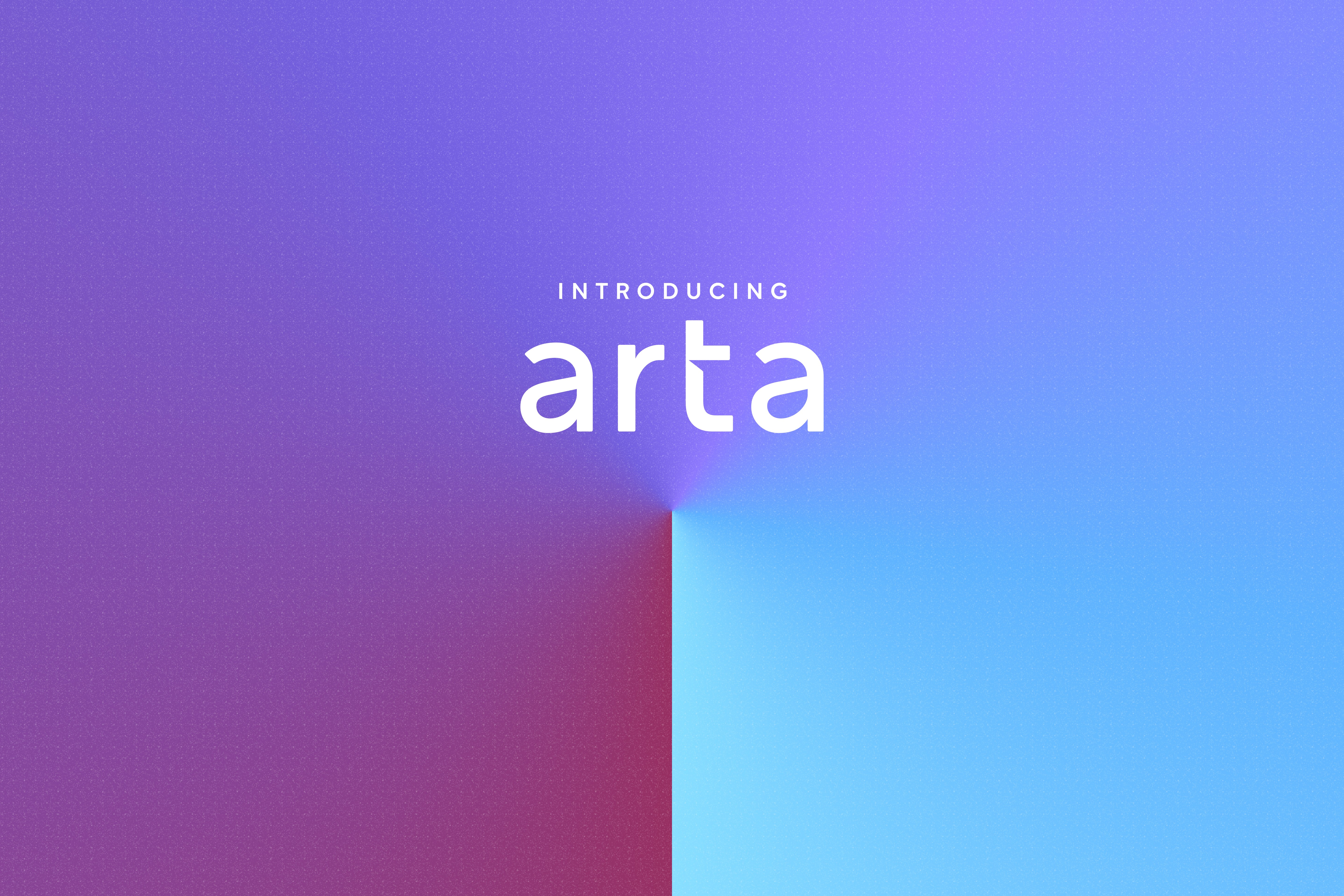Introducing Arta